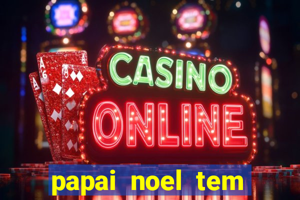 papai noel tem quantos anos